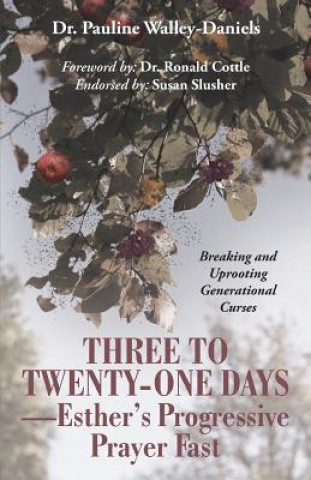 Книга Three to Twenty-One Days-Esther's Progressive Prayer Fast Walley-Daniels