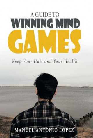 Kniha Guide to Winning Mind Games Manuel Antonio Lopez