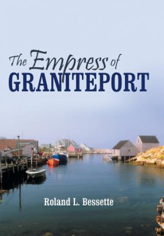 Книга Empress of Graniteport Roland L Bessette