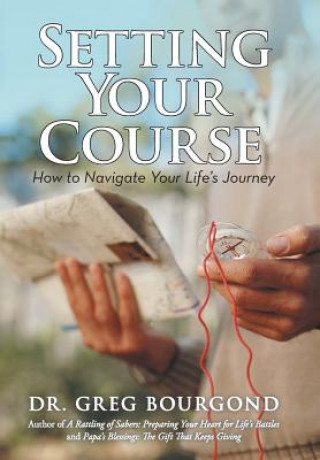 Knjiga Setting Your Course Dr Greg Bourgond