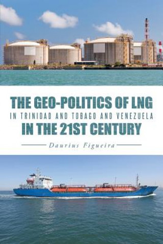 Carte Geo-Politics of Lng in Trinidad and Tobago and Venezuela in the 21st Century Daurius Figueira