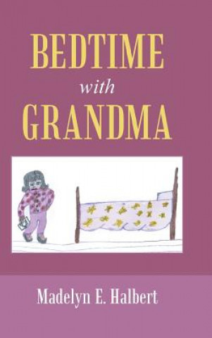 Книга Bedtime with Grandma Madelyn E Halbert