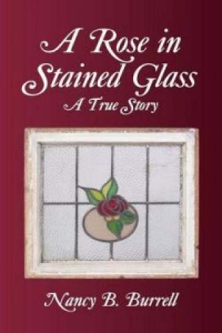 Книга Rose in Stained Glass Nancy B Burrell