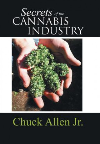 Knjiga Secrets of the Cannabis Industry Chuck Allen Jr