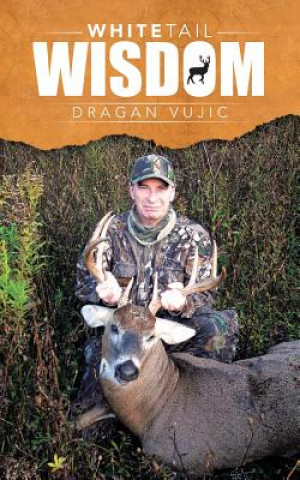 Книга Whitetail Wisdom Dragan Vujic