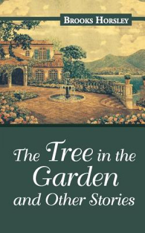 Carte Tree in the Garden and Other Stories Brooks Horsley