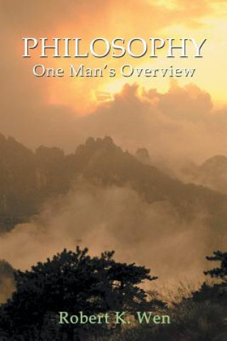 Book Philosophy -- One Man's Overview Robert K Wen