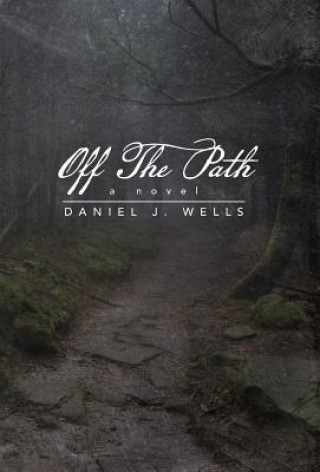 Kniha Off the Path Daniel J Wells