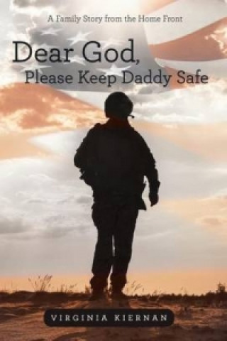 Kniha Dear God, Please Keep Daddy Safe Virginia Kiernan