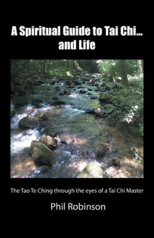 Kniha Spiritual Guide to Tai Chi...and Life Phil Robinson