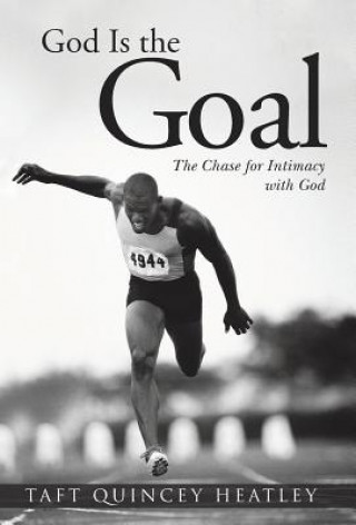Kniha God Is the Goal Taft Quincey Heatley