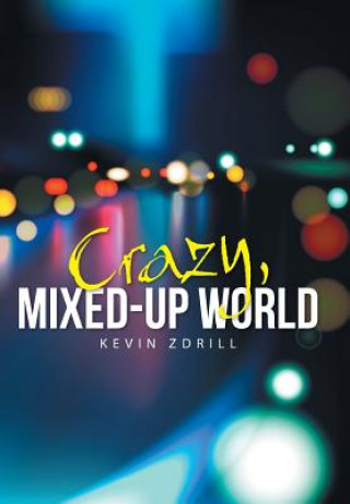 Książka Crazy, Mixed-Up World Kevin Zdrill