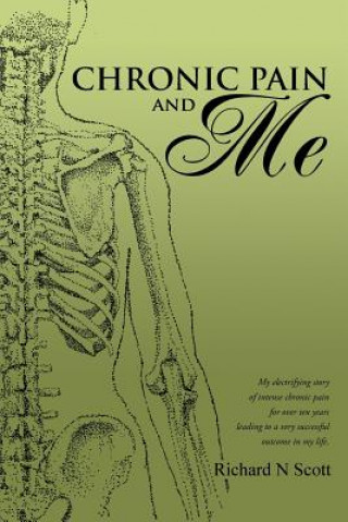 Carte Chronic Pain and Me Richard N Scott