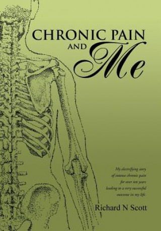 Carte Chronic Pain and Me Richard N Scott