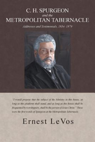 Könyv C. H. Spurgeon and the Metropolitan Tabernacle Dr Ernest Levos