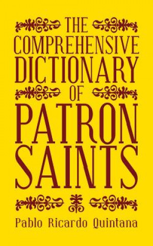 Kniha Comprehensive Dictionary of Patron Saints Pablo Ricardo Quintana