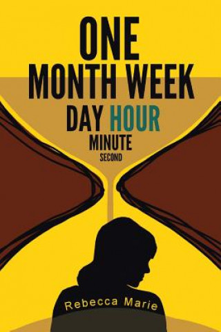 Kniha One Month Week Day Hour Minute Second Rebecca Marie