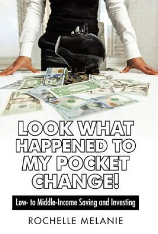 Knjiga Look What Happened to My Pocket Change! Rochelle Melanie