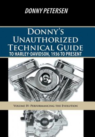 Книга Donny's Unauthorized Technical Guide to Harley Davidson Vol. Iv Donny Petersen