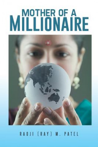 Libro Mother of a Millionaire Raoji (Ray) M Patel