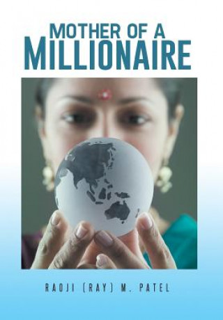 Könyv Mother of a Millionaire Raoji (Ray) M Patel