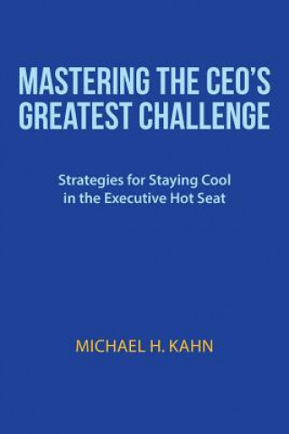 Buch Mastering the CEO's Greatest Challenge MICHAEL H. KAHN