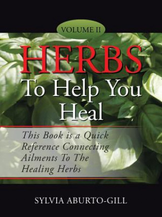 Книга Herbs to Help You Heal Sylvia Aburto-Gill