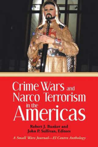 Kniha Crime Wars and Narco Terrorism in the Americas John P Sullivan