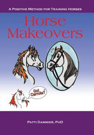 Könyv Horse Makeovers Patti Dammier Phd