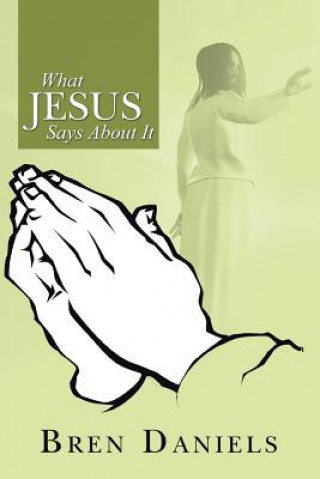 Livre What Jesus Says about It Bren Daniels