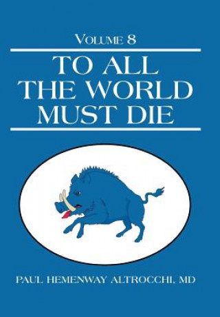 Book To All the World Must Die MD Paul Hemenway Altrocchi