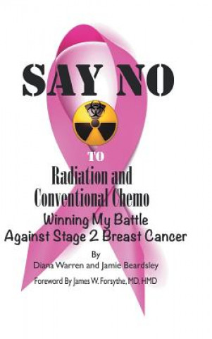 Książka Say No to Radiation and Conventional Chemo Diana Warren