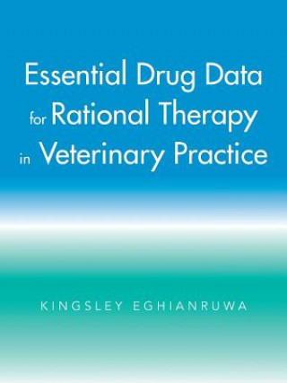 Knjiga Essential Drug Data for Rational Therapy in Veterinary Practice Kingsley Eghianruwa