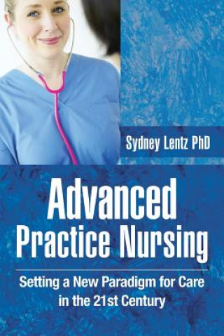 Книга Advanced Practice Nursing Sydney Lentz Phd