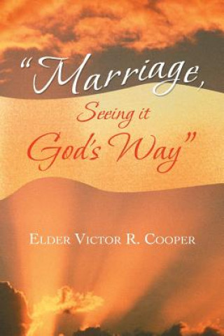 Könyv "Marriage, Seeing it God's Way" Elder Victor R Cooper