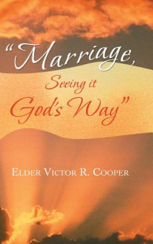 Könyv "Marriage, Seeing it God's Way" Elder Victor R Cooper