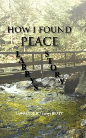 Könyv How I Found Peace Lawrence R (Larry) Beaty