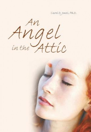 Carte Angel in the Attic Carol D Jones Ph D