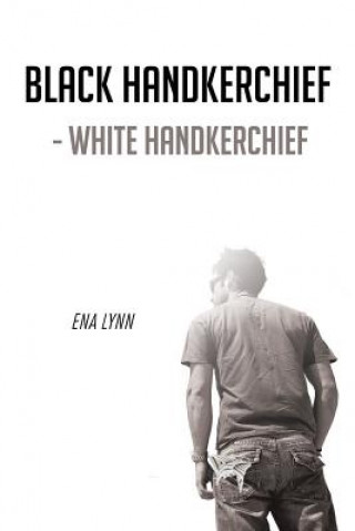 Könyv Black Handkerchief - White Handkerchief Ena Lynn