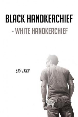 Kniha Black Handkerchief - White Handkerchief Ena Lynn