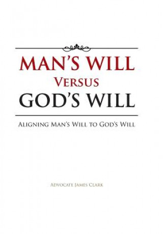 Carte Man's Will Versus God's Will Advocate James Clark
