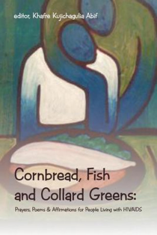 Knjiga Cornbread, Fish and Collard Greens Khafre Kujichagulia Abif