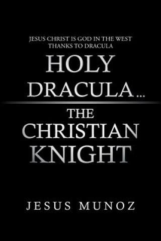 Książka Holy Dracula...the Christian Knight Jesus Munoz