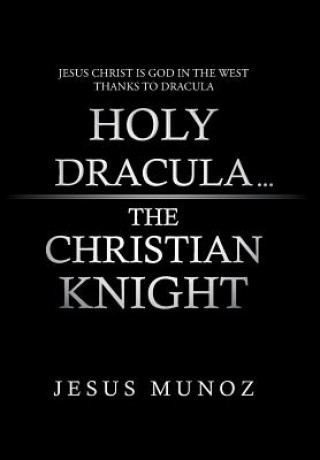 Książka Holy Dracula...the Christian Knight Jesus Munoz