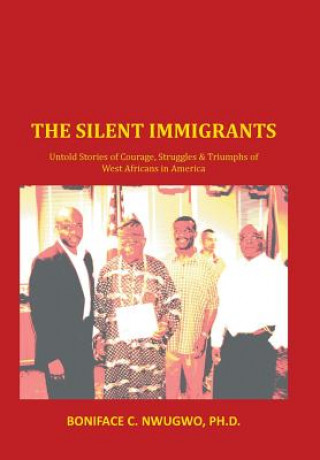 Kniha Silent Immigrants Boniface C Nwugwo Ph D