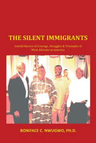 Книга Silent Immigrants Boniface C Nwugwo Ph D