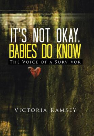 Könyv It's Not Okay, Babies Do Know Victoria Ramsey