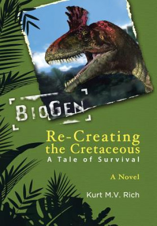 Könyv Re-Creating the Cretaceous Kurt M V Rich