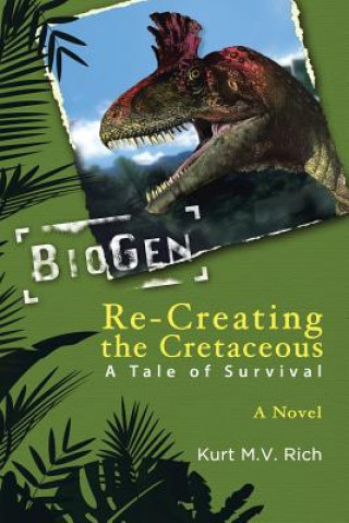 Книга Re-Creating the Cretaceous Kurt M V Rich