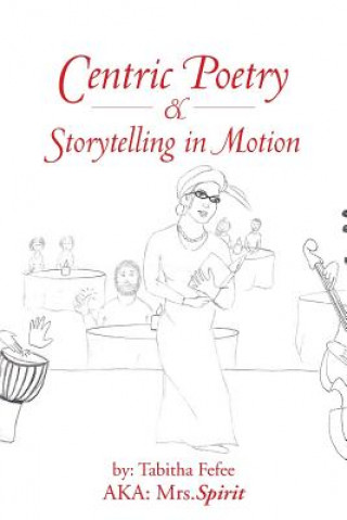 Книга Centric Poetry & Storytelling in Motion Mrs Spirit